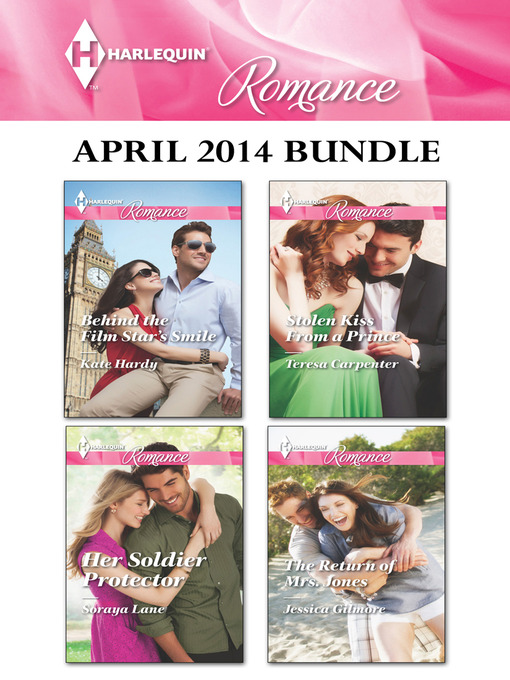 Title details for Harlequin Romance April 2014 Bundle: Behind the Film Star's Smile\Her Soldier Protector\Stolen Kiss From a Prince\The Return of Mrs. Jones by Kate Hardy - Available